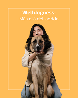 Welldogness: Más allá del ladrido